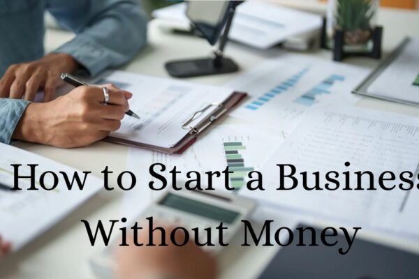 How to Start a Business Without Money
