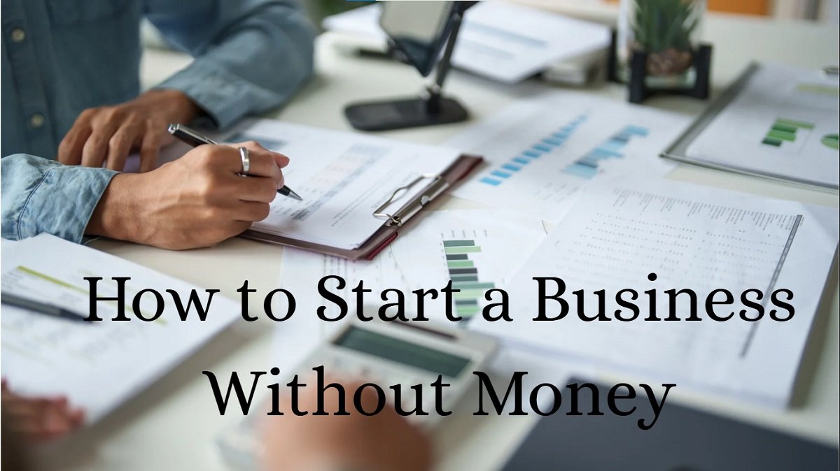 How to Start a Business Without Money