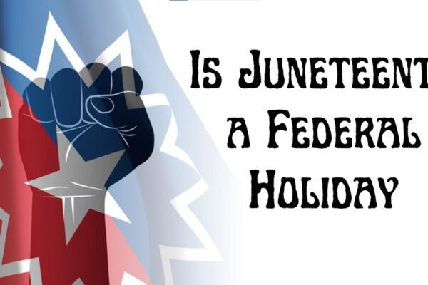 Is Juneteenth a Federal Holiday