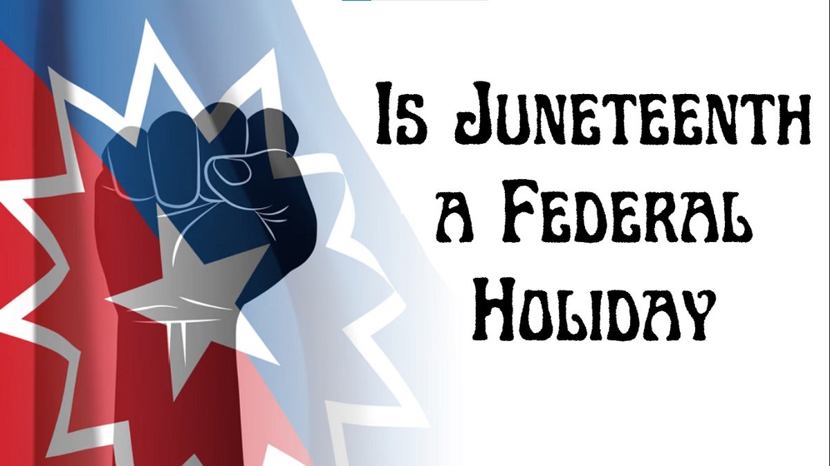 Is Juneteenth a Federal Holiday