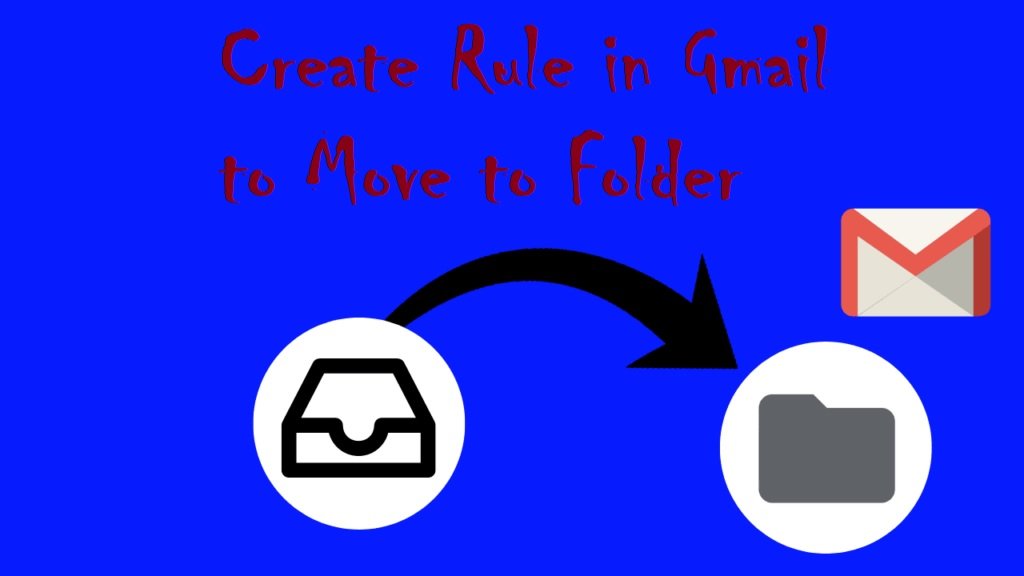 Create Rule in Gmail to Move to Folder