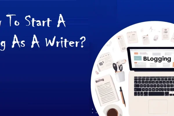 how to start a blog as a writer